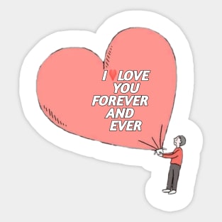 I LOVE YOU FOREVER AND EVER Sticker